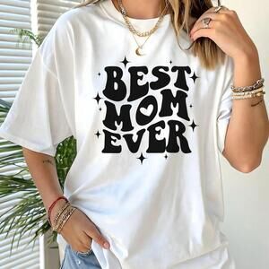 Best Mom Ever T-Shirt Mother Day Tee